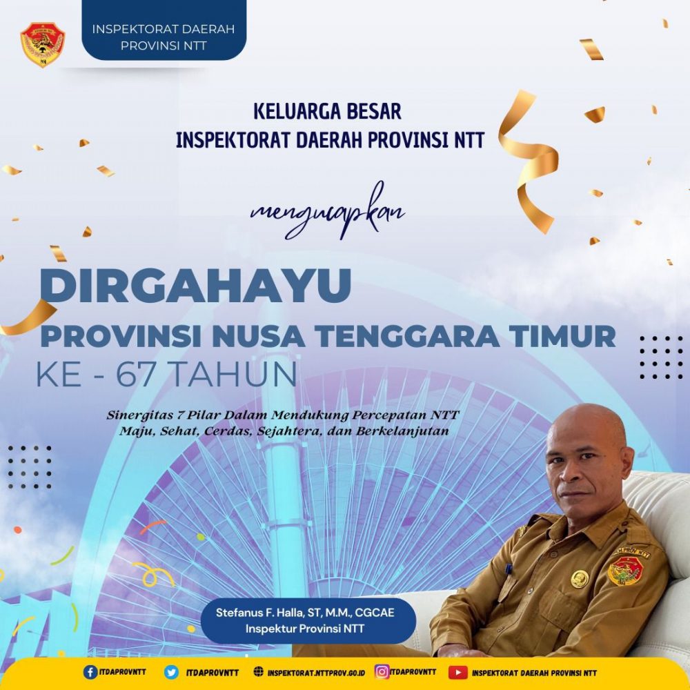 KELUARGA BESAR INSPEKTORAT DAERAH PROVINSI NTT MENGUCAPKAN DIRGAHAYU PROVINSI NUSA TENGGARA TIMU KE 67 TAHUN